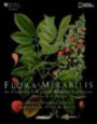 Flora Mirabilis: How Plants Have Shaped World Knowledge, Health, Wealth, and Beauty (National Geographic)