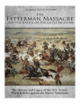 The Fetterman Massacre and the Battle of the Little Bighorn: The History and Legacy of the U.S. Army's Worst Defeats against the Native Americans