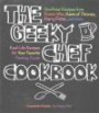 The Geeky Chef Cookbook: Real-Life Recipes for Your Favorite Fantasy Foods - Unofficial Recipes from Doctor Who, Game of Thrones, Harry Potter, and more