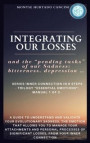 Integrating Our Losses and the &quote;Pending Tasks&quote; Of Our Sadness: Bitterness, Depression... - From the Trilogy &quote;Essential Emotions&quote;: Manual 1 of 3 -