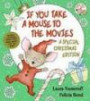 If You Take a Mouse to the Movies (A Special Christmas Edition) (If You Give...)