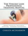 The Volume Lash Extension Professional Training Manual: Taking The Next Step In Your Lash Extension Career