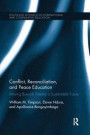Conflict, Reconciliation and Peace Education: Moving Burundi Toward a Sustainable Future (Routledge Research in International and Comparative Education)