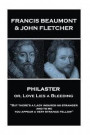 Francis Beaumont & John Fletcher - Philaster Or, Love Lies a Bleeding: But There's a Lady Indures No Stranger; And to Me You Appear a Very Strange Fel