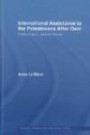 International Assistance to the Palestinians after Oslo: Political guilt, wasted money (Routledge Studies on the Arab-Israeli Conflict)