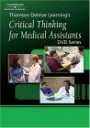 Thomson Delmar Learning's Critical Thinking for Medical Assistants (DVD Series)