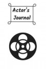 Actor's Journal: Acting Blank Notebook to Creative Writing for Movie/Theatre Performers, Prompt Interior, Lined Composition/Log, Journa