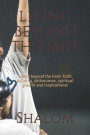 living beyond the limit: Living beyond the limit: faith building, deliverance, spiritual growth and inspirational