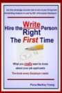 Hire the Right / Write Person the First Time: What you really want to know about your job applicants (Practical Handwriting Analysis)