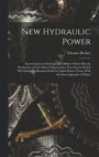 New Hydraulic Power; Incoveniences of Existing and Oldtime Motor Wheels; Production of new Patent Wheels and a new System Which Will Multiply a Hundred-fold the Initial Motive Power With the Same