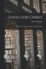 Fools for Christ: Essays on the True, the Good, and the Beautiful