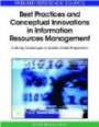 Best Practices and Conceptual Innovations in Information Resources Management: Utilizing Technologies to Enable Global Progressions (Advances in Information Resources Management)
