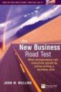 The New Business Road Test: What Entrepeneurs and Executives Should Do Before Writing a Business Plan