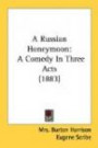 A Russian Honeymoon: A Comedy In Three Acts (1883)