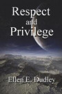 The Laws of Privilege. Book III Respect and Privilege.: Toni and Jeff Caught Up in Time-Warp Anomalies Stumble on the Horrifying Truth about the Produ