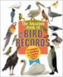 The Amazing Book of Bird Records: The Largest, the Smallest, the Fastest, and Many More (Amazing Animal Records)