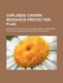 Carlsbad Cavern resource protection plan: implementation plan and environmental assessment: Carlsbad Caverns National Park, New Mexico