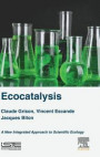 Ecocatalysis: A New Integrated Approach to Scientific Ecology