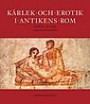 Kärlek & erotik i antikens Rom