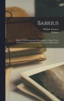 Babrius; Edited With Introductory Dissertations, Critical Notes, Commentary, and Lexicon by W. Gunion Rutherford