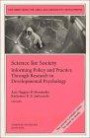 Science for Society: Informing Policy and Practice Through Research in Developmental Psychology : New Directions for Child and Adolescent Development  ...  Single Issue Child & Adolescent Development)