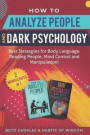 How to Analyze People and Dark Psychology 2 manuscripts in 1: Best Strategies for Body Language. Reading People, Mind Control and Manipulation!