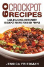 Crockpot Recipes: 60 Easy, Delicious and Healthy Crockpot Recipes For Busy People