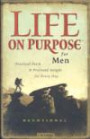 Life on Purpose Devotional for Men: Practical Faith and Profound Insight for Every Day (Life on Purpose)