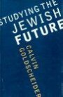 Studying the Jewish Future (Samuel and Althea Stroum Lectures in Jewish Studies)