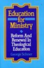 Education for Ministry: Reform and Renewal In Theological Education : Reform and Renewal In Theological Education