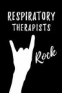 Respiratory Therapists Rock: Blank Lined Journal/Notebook as Cute, Funny, Appreciation day, birthday, Thanksgiving, Christmas Gift for Office Cowor