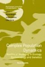 Complex Population Dynamics: Nonlinear Modeling in Ecology, Epidemiology and Genetics (World Scientific Lecture Notes in Complex Systems)