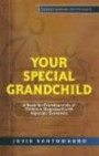 Your Special Grandchild: A Book for Grandparents of Children Diagnosed With Asperger Syndrome (Asperger Syndrome: After the Diagnosis)