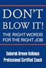 Don't Blow It!: The Right Words For The Right Job