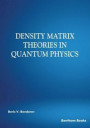 Density Matrix Theories in Quantum Physics