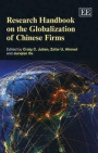 Research Handbook on the Globalization of Chinese Firms (Elgar Original Reference) (Research Handbooks in Business and Management Series)