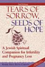 Tears of Sorrow, Seeds of Hope: A Jewish Spiritual Companion for Infertility and Pregnancy Lo