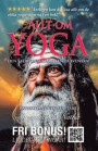 Allt om yoga - största faktaboken om yoga på svenska (ljudboken ingår!) : Äntligen kan du läsa allt om de olika yogavägarna i en bok! Läs om kundalini, meditation, Patanjalis yoga-filosofi, yogans his