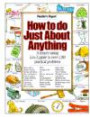 How to Do Just About Anything/a Money-Saving A-To Z Guide to over 1,200 Practical Problems