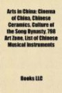 Arts in China: Cinema of China, Chinese Ceramics, Culture of the Song Dynasty, 798 Art Zone, List of Chinese Musical Instrument