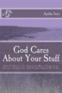 God Cares About Your Stuff: How To Believe For Tomorrow When Things Look Utterly, Completely, and Totally Impossible Today