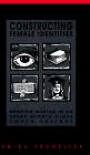 Constructing Female Identities: Meaning Making in an Upper Middle Class Youth Culture (SUNY Series, Power, Social Identity & Education)