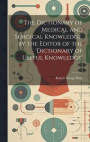 The Dictionary of Medical and Surgical Knowledge, by the Editor of the 'dictionary of Useful Knowledge'