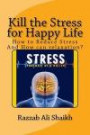 Kill the Stress for Happy Life: How to Reduce Stress And How can relaxation?
