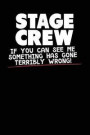 Stage Crew If You Can See Me Something Has Gone Terribly Wrong!: A Notebook & Journal for Stage Managers & Stage Crew