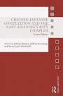 Chinese-Japanese Competition and the East Asian Security Complex: Vying for Influence (Asian Security Studies)