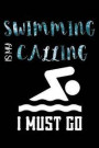 Swimming is my calling i must go: Lined Notebook Log Book Organizer Note book Writing Journal for gifts swimmer Dive Scuba Diver Underwater Sea Ocean