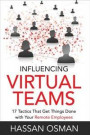 Influencing Virtual Teams: 17 Tactics That Get Things Done with Your Remote Employees