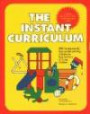 The Instant Curriculum: 500 Developmentally Appropriate Learning Activities for Busy Teachers of   Young Children
