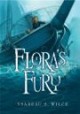 Flora's Fury: How a Girl of Spirit and a Red Dog Confound Their Friends, Astound Their Enemies, and Learn the Importance of Packing Light